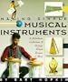 Making Simple Musical Instruments: A Melodious Collection of Strings, Winds, Drums & More