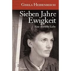 Sieben Jahre Ewigkeit. Eine deutsche Liebe (Gebundene Ausgabe)