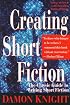 Creating Short Fiction: The Classic Guide to Writing Short Fiction
