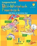 Langenscheidt Bildwörterbücher. 1000 Wörter für den leichten Start: Bild-Wörterbuch Französisch: 1000 Wörter für den leichten Start