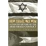 How Israel Was Won: A Concise History of the Arab-Israeli Conflict