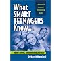 What Smart Teenagers Know...About Dating, Relationships & Sex