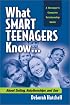 What Smart Teenagers Know...About Dating, Relationships & Sex