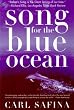 Song for the Blue Ocean: Encounters Along the World's Coasts and Beneath the Seas