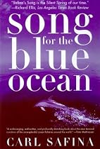 Song for the Blue Ocean: Encounters Along the World's Coasts and Beneath the Seas