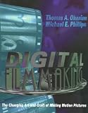 Digital Filmmaking: The Changing Art and Craft of Making Motion Pictures, Second Edition