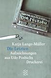 Die letzten Aufzeichnungen aus Udo Posbichs Druckerei - Katja Lange-M&uuml;ller