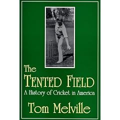 The Tented Field: A History of Cricket in America