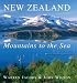 New Zealand: Mountains to the Sea (New Edition)