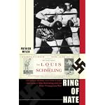 Ring of Hate: The Brown Bomber and Hitler's Hero: Joe Louis V Max Schmeling and the Bitter Propaganda War book cover