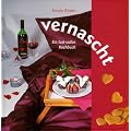 vernascht. Ein lust-volles Kochbuch