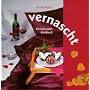 vernascht: Ein lust-volles Kochbuch