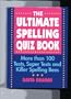 The Ultimate Spelling Quiz Book: More Than 100  Tests, Super Tests, & Killer Spelling Bees
