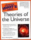 The Complete Idiots Guide to Theories of the Universe