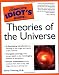 The Complete Idiot's Guide to Theories of the Universe