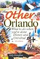 The Other Orlando, Second Edition: What to Do When You've Done Disney and Universal (Other Orlando: What to Do When You've Done Disney & Universal)