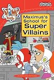 Maximus's School for Super Villains: Atomic Betty Chapter Book #2