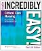 Critical Care Nursing Made Incredibly Easy! (Incredibly Easy! Series)