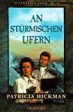 An st&uuml;rmischen Ufern - Australien Saga, 4 - Patricia Hickman