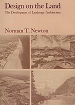 Design on the Land: The Development of Landscape Architecture (Belknap Press)