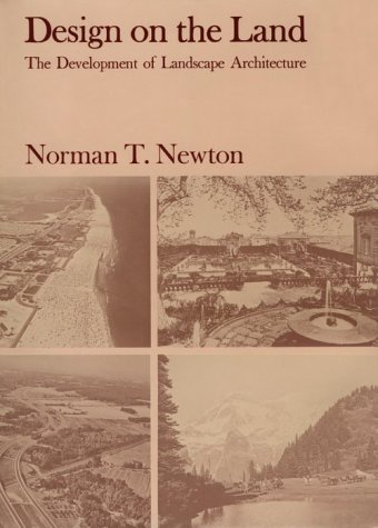Design on the Land: The Development of Landscape Architecture (Belknap Press)