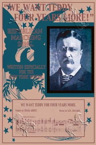 Canvas Print, We Want Teddy Four More Years!: Republican Marching Song - 20 x 30 ClassicPix.com