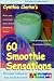 Book Cynthia Clarke's 60 Smoothie Sensations (Recreate at Home Series)