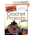 The Complete Idiot's Guide to Crochet Projects: Illustrated (Complete Idiot's Guides (Lifestyle Paperback))