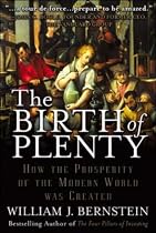 The Birth of Plenty: How the Prosperity of the Modern World was Created