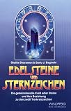 Edelsteine und Sternzeichen: Die geheimnisvolle Kraft edler Steine und ihre Beziehung zu den zw�lf Tierkreiszeichen - Shalila Sharamon