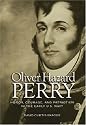 Oliver Hazard Perry: Honor, Courage, and Patriotism in the Early U.s. Navy (Library of Naval Biography)