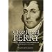 Oliver Hazard Perry: Honor, Courage, and Patriotism in the Early U.s. Navy (Library of Naval Biography)