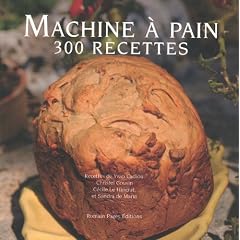 Machine A Pain : 300 Recettes tome 2
