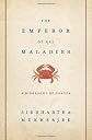 By Siddhartha Mukherjee: The Emperor of All Maladies: A Biography of Cancer