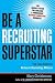 Be a Recruiting Superstar: The Fast Track to Network Marketing Millions