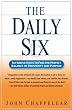 The Daily Six: Simple Steps to Find the Perfect Balance of Prosperity and Purpose