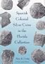 Spanish Colonial Silver Coins in the Florida Collection (Florida Heritage)