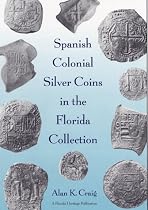 Spanish Colonial Silver Coins in the Florida Collection (Florida Heritage)