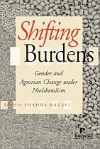 Shifting Burdens: Gender and Agrarian Change Under Neoliberalism