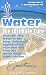 Water: The Ultimate Cure : Discover Why Water Is the Most Important Ingredient in Your Diet and Find Out Which Water Is Right for You