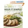 Bon Appetit: Keep It Simple: Easy Techniques for Great Home Cooking