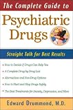 The Complete Guide to Psychiatric Drugs: Everything You Need to Know for the Best Results