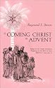 A Coming Christ in Advent: Essays on the Gospel Narratives Preparing for the Birth of Jesus - Matthew 1 and Luke 1