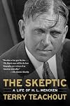 The Skeptic : A Life of H. L. Mencken