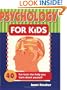 Psychology for Kids: 40 Fun Tests That Help You Learn about Yourself (Self-Help for Kids Series)