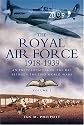 The Royal Air Force 1918 to 1939: 1918 to 1929 v. 1: An Encyclopaedia of the RAF Between the Two World Wars