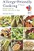 Allergy-Friendly Cooking, 2nd Edition: Recipes with NO Gluten, Dairy, Soy or Egg