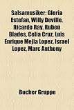 Salsamusiker: Gloria Estefan, Willy Deville, Ricardo Ray, Rub N Blades, Celia Cruz, Luis Enrique Mej A L Pez, Israel L Pez, Marc Ant