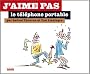 J'aime pas le t�l�phone portable