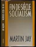 Fin-de-siècle socialism : and other essays